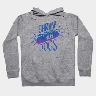 Shrimp Them Dogs Hoodie